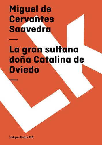 Libro: La Gran Sultana Doña Catalina De Oviedo (teatro)