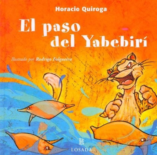 Paso Del Yabebiri, El, De Horacio Quiroga. Editorial Losada, Edición 1 En Español