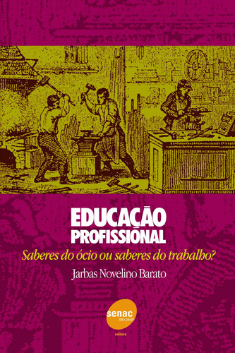 Educação profissional - Saberes do ocio ou saberes, de Barato, Jarbas Novelino. Editora Serviço Nacional de Aprendizagem Comercial, capa mole em português, 2004