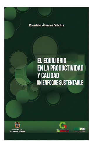 El Equilibrio En La Productividad Y Calidad: Un Enfoque Sustentable, De Balbuena Campuzano, Carlos Alberto. Editorial Createspace, Tapa Blanda En Español