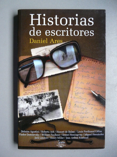 Historias De Escritores - Daniel Ares - Alfaguara 