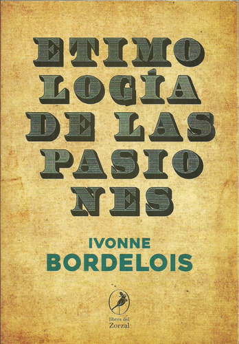 Etimologia De Las Pasiones - Ivonne Bordelois