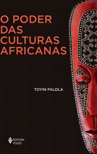 O Poder das culturas africanas, de Falola, Toyin. África e os africanos Editorial Editora Vozes Ltda., capa mole em português, 2020