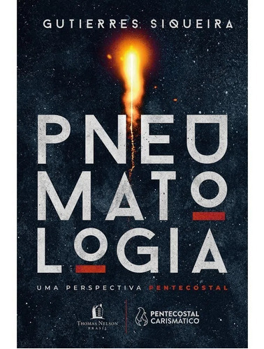 Pneumatologia - Uma Perspectiva Pentecostal, De Gutierres Siqueira., Vol. Único. Editora Thomas Nelson, Capa Dura Em Português, 2023