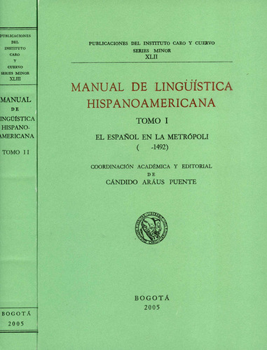 Manual De Linguistica Hispanoamericana. Tomos I Y Ii, De Cándido Aráus Puente. Editorial Instituto Caro Y Cuervo, Tapa Blanda, Edición 1 En Español, 2005