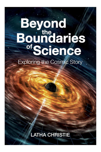 Libro: Beyond The Boundaries Of Science: Exploring The Story