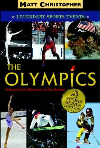 The Olympics : Unforgettable Moments Of The Games, De Matt Christopher. Editorial Little, Brown & Company, Tapa Blanda En Inglés