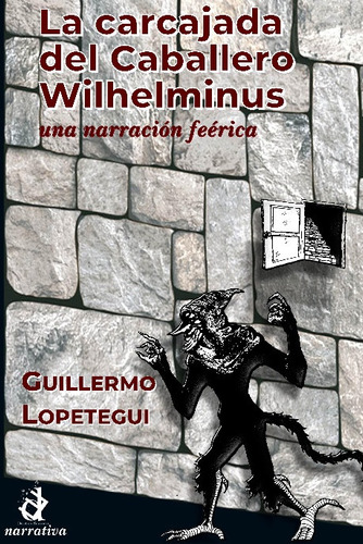 La Carcajada Del Caballero Wilheminus - Guillermo Lopetegui