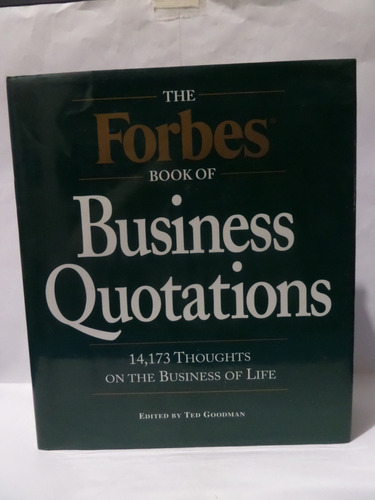 The Forbes Book Of Business Quotations: 14,173 Thoughts On T