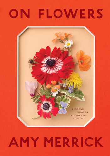 Libro: On Flowers: Lessons From An Accidental Florist 2019
