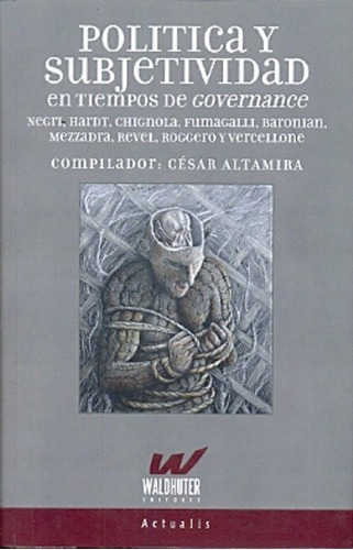 Politica Y Subjetividad - Altamira, Cesar, de ALTAMIRA, CESAR. Editorial Waldhuter Editores en español