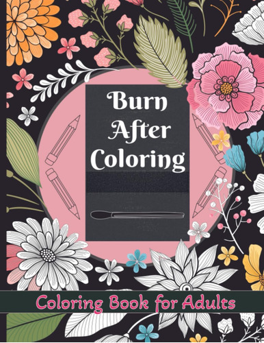 Libro: Coloring Book For Adults: Burn After Coloring