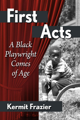 Libro First Acts: A Black Playwright Comes Of Age - Frazi...