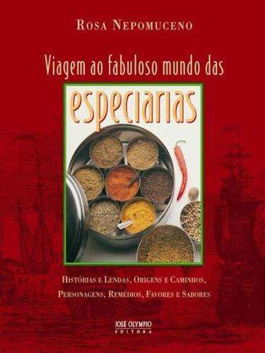 Viagem ao fabuloso mundo das especiarias, de Nepomuceno, Rosa. Editora Jose Olympio, capa mole em português