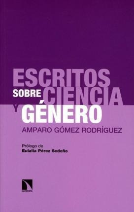 Escritos Sobre Ciencia Y Género : Amparo Gómez Rodríguez - A