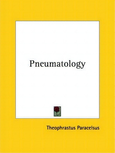 Pneumatology, De Theophrastus Paracelsus., Vol. 1. Editorial Kessinger Publishing, Tapa Blanda En Inglés