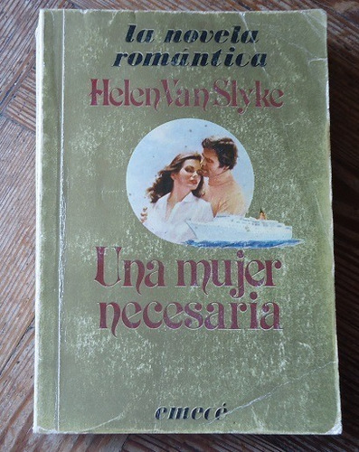 Una Mujer Necesaria- Helen Van Slyke- Emece 1981