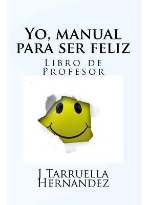 Libro Yo, Manual Para Ser Feliz: Libro Del Profesor - Her...