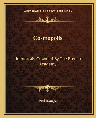 Libro Cosmopolis: Immortals Crowned By The French Academy...