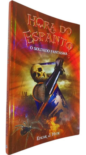 Livro Físico Coleção Hora Do Espanto Edgar J. Hyde O Soldado Fantasma