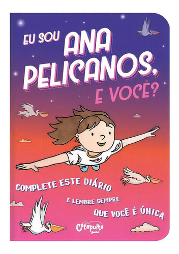 Eu sou Ana Pelicanos, e você?, de Catapulta da. Editora Catapulta Editores, capa dura em português