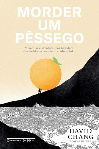 Morder um pêssego: Memórias e aventuras nos bastidores das badaladas cozinhas do Momofuku, de Chang, David. Editora Schwarcz SA, capa mole em português, 2021