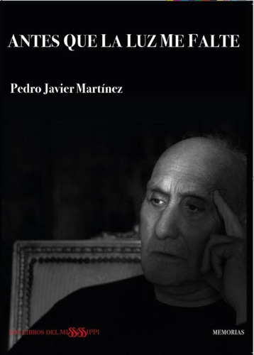 Libro: Antes Que La Luz Me Falte. Martínez, Pedro Javier. Li