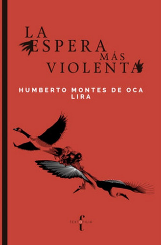 La Espera Más Violenta, De Montes De Oca Lira, Humberto. Editorial Textofilia, Tapa Blanda En Español, 2020