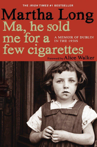 Libro: Ma, He Sold Me For A Few A Memoir Of Dublin In The Of