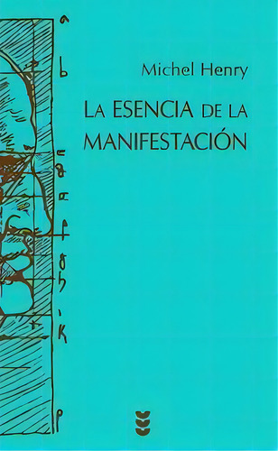 La Esencia De La Manifestaciãâ³n, De Henry, Michel. Editorial Ediciones Sígueme, S. A. En Español