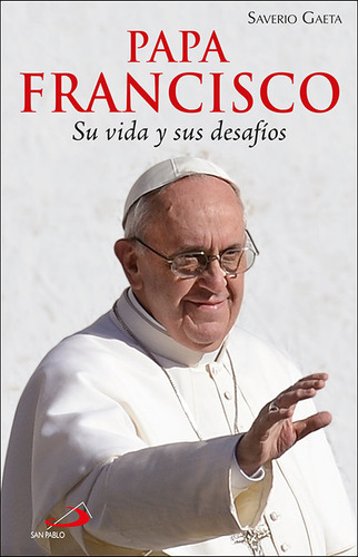 Papa Francisco. Su Vida Y Sus Desafíos (libro Original)