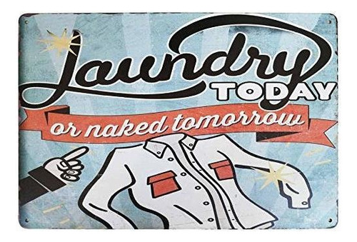 Señales - Pxiyou Laundry Today Or Naked Tomorrow Vintag