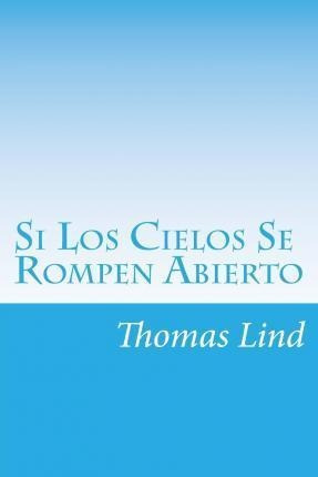 Si Los Cielos Se Rompen Abierto - Mr Thomas P Lind