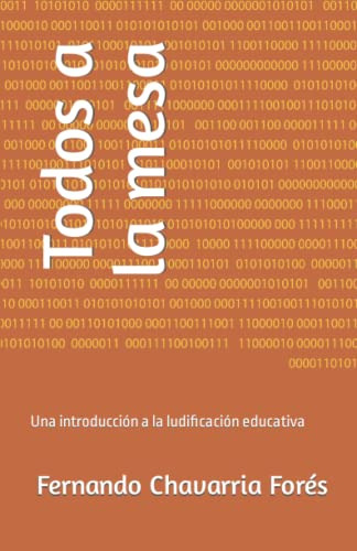 Todos A La Mesa: Una Introduccion A La Ludificacion Educativ