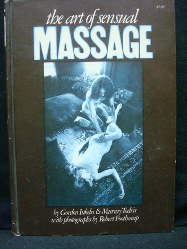 Gordon Inkeles, Murray Todris, The Art Of Sensual Massage.