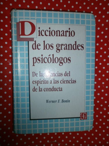 Diccionario De Los Grandes Psicólogos - Werner Bonin Ed. Fce