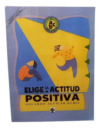 Elige La Actitud Positiva Aguilar Kubli