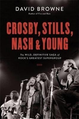 Crosby, Stills, Nash And Young : The Wild, Definitive Saga 
