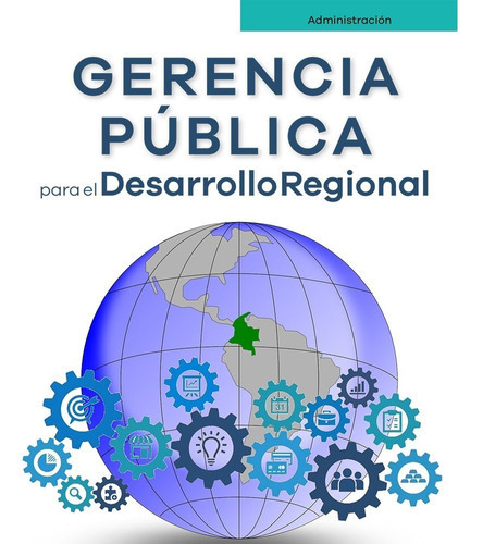 Gerencia Pública Para El Desarrollo Regional, de MIGUEL ÁNGEL CERÓN HURTADO. Editorial Ediciones de la U, tapa blanda en español, 2021