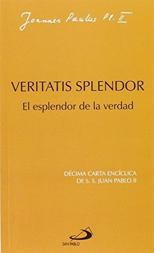 Veritatis Splendor: El Esplendor De La Verdad (encíclicas)