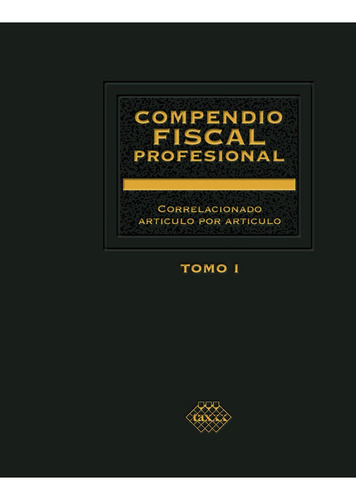 Compendio Fiscal Profesional Correlacionado Artículo Por Artículo 2023 (2 Tomos): No Aplica, De Pérez Chávez, José. Editorial Tax Editores Unidos, Edición 1 En Español, 2023