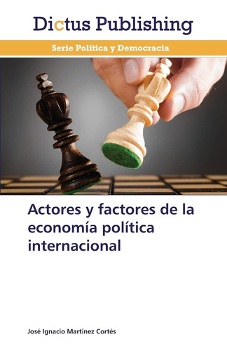 Libro: Actores Y Factores De La Economía Política Internacio