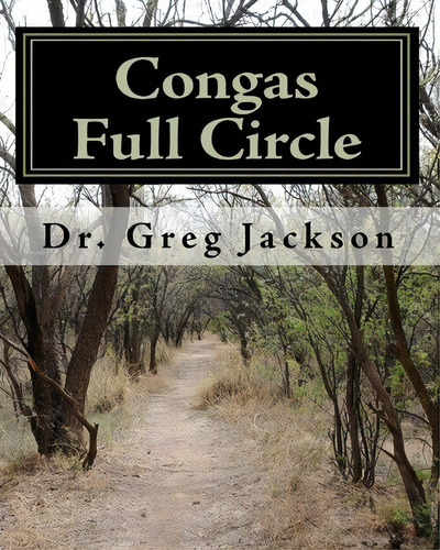 Congas Full Circle, De Dr Greg Jackson. Editorial Createspace Independent Publishing Platform, Tapa Blanda En Inglés