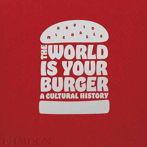 The World Is Your Burger  - David Michaels