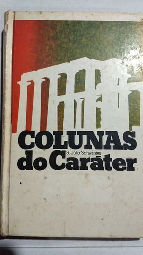 Colunas Do Caráteter - S. Júlio Schwantes - La L5