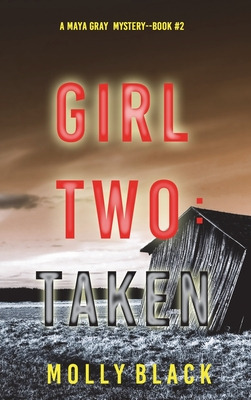 Libro Girl Two: Taken (a Maya Gray Fbi Suspense Thriller-...