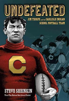 Undefeated : Jim Thorpe And The Carlisle Indian School Fo...