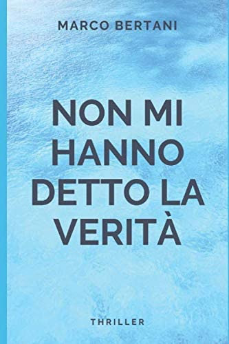 Libro: Non Mi Hanno Detto La Verita  (italian Edition)