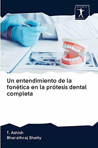 Un Entendimiento De La Fonética En La Prótesis Dental Comple