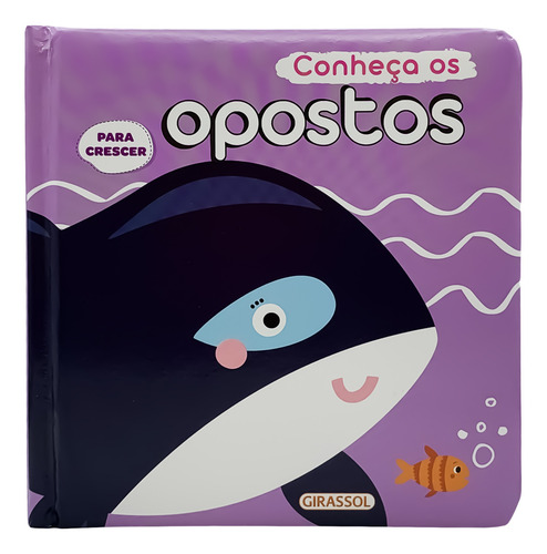 Para Crescer - Conheca Os Opostos: Não Aplica, De Gir. Não Aplica, Vol. Não Aplica. Editorial Girassol Brasil Edicoes Ltda., Tapa Dura, Edición 1 En Português, 202